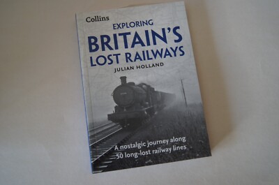Exploring Britain's Lost Railways - Julian Holland 300 S.