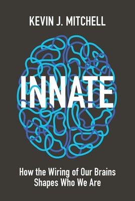 Innate - How the Wiring of Our Brains Shapes Who We Are (Hardcover)