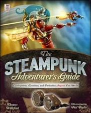 The Steampunk Adventurer's Guide: Contraptions, Creations, and Curiosities...