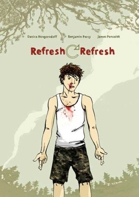 REFRESH, REFRESH By Danica Novgorodoff & James Ponsoldt **BRAND NEW**