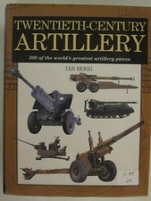 Twentieth-Century Artillery - 300 of the World's Greatest Artillery Pieces