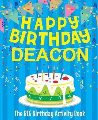 Happy Birthday Deacon - The Big Birthday Activity Book: Personalized Children's