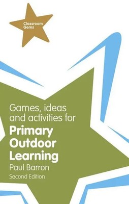 Games, Ideas and Activities for Primary Outdoor Learning | Paul Barron | Buch