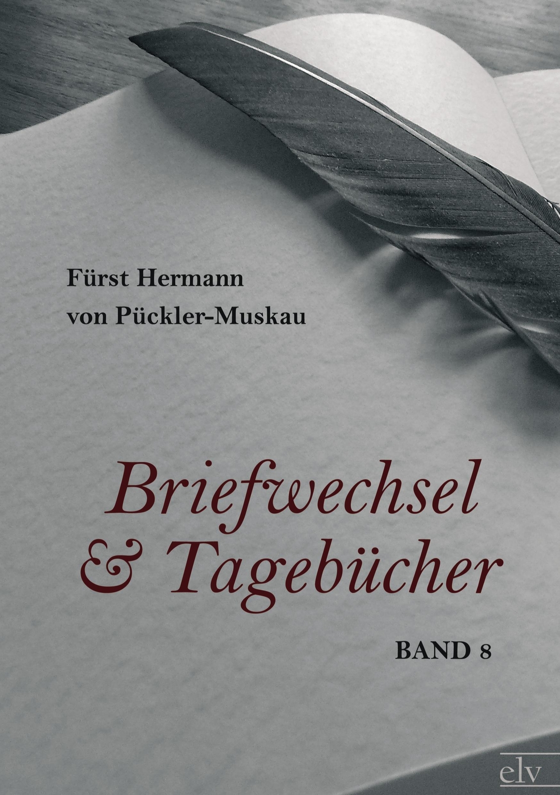 Thumbnail - Briefwechsel Und Tagebücher | Band 8 | Fürst Hermann Von