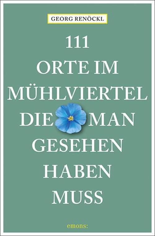 Thumbnail - 111 Orte Mühlviertel, Die Man Gesehen Haben Muss | Georg Renöckl |