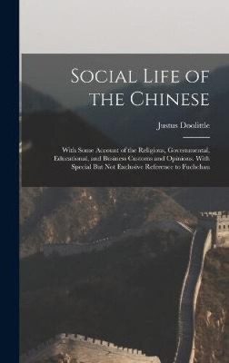 Social Life of the Chinese: With Some Account of the Religious, Governmental,
