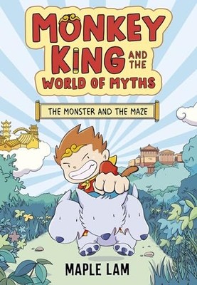 Monkey King and the World of Myths: The Monster and the Maze: Book 1 by Maple L