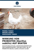 Manoj Yadav (U. A.) | Wirkung VON Probioten (Bacillus Subtilis) AUF Braten