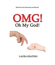 OMG! Oh My God!: Memories from Classrooms and Beyond: Memories from Classrooms a