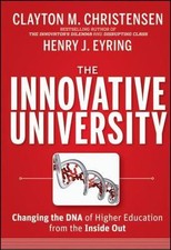 The Innovative University: Changing the DNA of Higher Education... 9781118063484