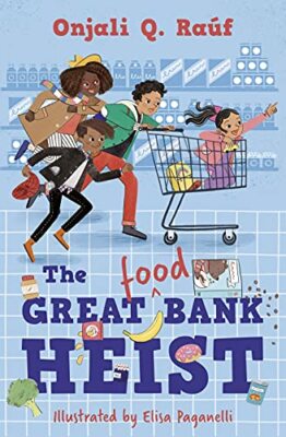 The Great (Food) Bank Heist by Onjali Q. Ra�f 1781129622 FREE Shipping