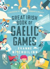 The Great Irish Book of Gaelic Games. Chuilinn, Malley 9780717197569 New**