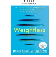 Weightless: A Doctors Guide to GLP-1 Medi, Ro...