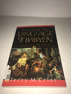 LEARNING LANGUAGE OF BABYLON: CHANGING WORLD BY ENGAGING By Terry M. Crist *VG+*