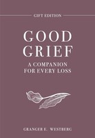 Granger E. Westberg - Good Grief Gift Edition A Companion For Every - G245Z