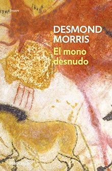 El Mono Desnudo/ the Naked Ape: A Zoologists Study of t... | Buch | Zustand gut