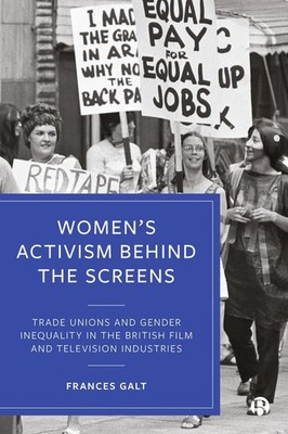 Womens Activism Behind the Screens: Trade Unions and Gender Inequality in the Br