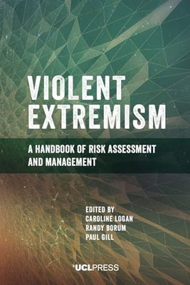 UCL Press - Violent Extremism   A Handbook of Risk Assessment and Mana - H245z