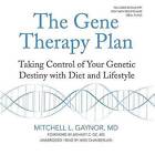 The Gene Therapy Plan: Taking Control of Your Genetic Destiny with Diet and Lifestyle by Mitchell L Gaynor MD (CD-Audio, 2015)