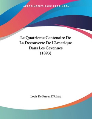 Louis De Sarran D'Allard | Le Quatrieme Centenaire De La Decouverte De...