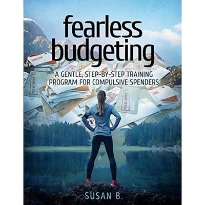 Fearless Budgeting : a Gentle, Step-By-Step Training Pr -  NEW Susan B. 2018
