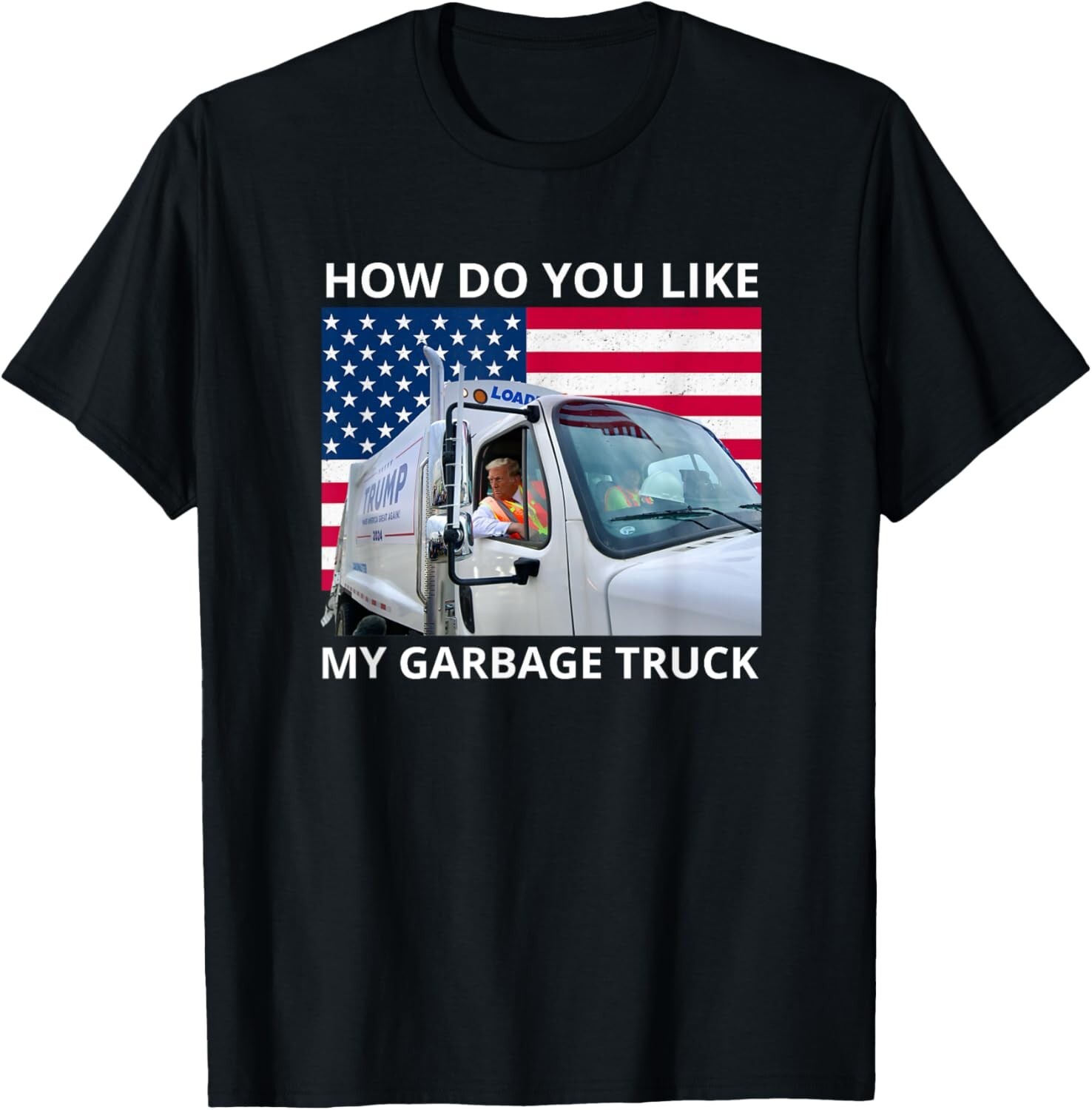 How Do You Like My Garbage Truck Trump Ride In Garbage Truck T-Shirt, Hoodie