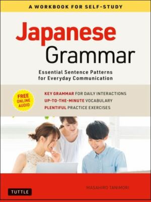 Japanese Grammar: A Workbook for Self-Study: Essential Sentence Patterns for...
