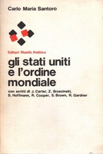 gli stati uniti e l'ordine mondiale - Carlo Maria Santoro (Editori Riuniti)