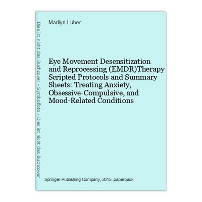 Eye Movement Desensitization and Reprocessing (EMDR)Therapy Scripted Protocols a