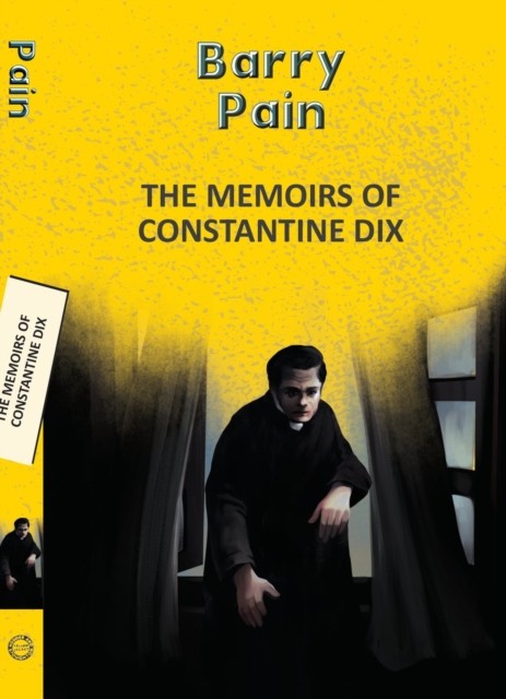 The Memoirs Of Constantine Dix by Barry Pain (Paperback Book)