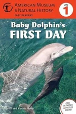 Baby Dolphins First Day: (Level 1) (Amer Museum of Nat History E - VERY GOOD