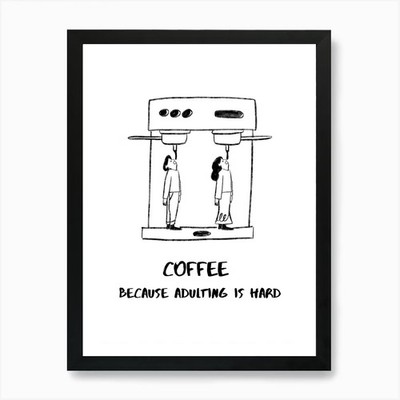 COFFEE BECAUSE ADULTING IS HARD IV Gerahmtes Wandbild Poster Leinwanddruck Bild