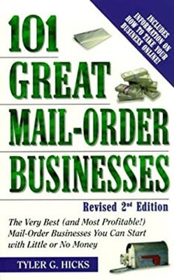 101 Great Mail-Order Businesses : The Very Best And Most Profitab