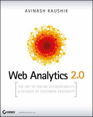 Web Analytics 2.0: The Art of Online Accountabil- Kaushik, 0470529393, paperback