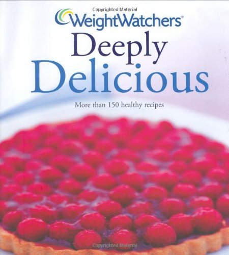 Weight Watchers Deeply Delicious: Bk. 2 By  Cathi Hanauer