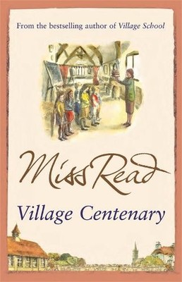 Village Centenary: The eighth novel in the Fairacre ser by Read, Miss 0752893564
