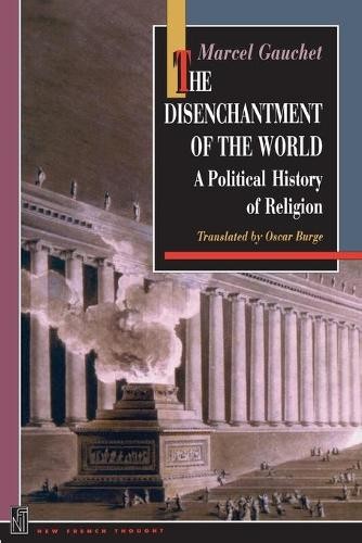 The Disenchantment of the World by Marcel Gauchet, Oscar Burg... - 9780691029375