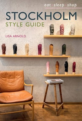 Stockholm Style Guide: Eat Sleep Shop,Arnold, Lisa Lisa Arnold,