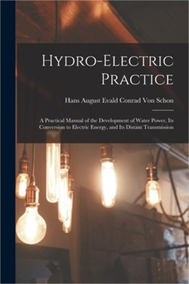 #ad Hydro Electric Practice: A Practical Manual of the Development of Water Power I $30.72