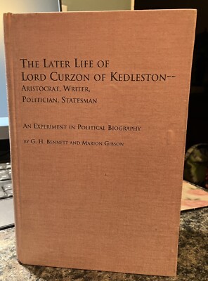 The Later Life of Lord Curzon of Kedleston-Aristocrat, Writer, Politician, State