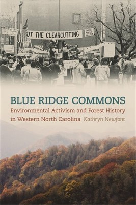 Blue Ridge Commons : Environmental Activism and Forest History in Western Nor...