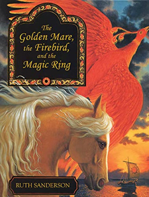 Die goldene Stute, der Feuervogel und der magische Ring - hartgedeckt NEU Ruth Sanderson (