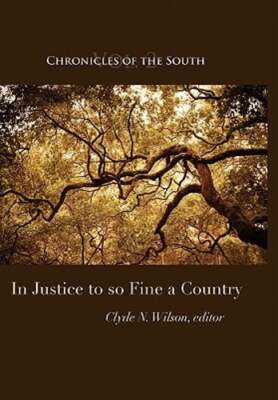 Chronicles of the South: In Justice to So Fine a Country by Clyde N Wilson: Used