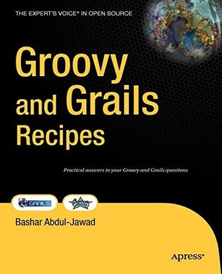 Groovy and Grails Recipes: A Problem-solution Approach,Bashar Ab