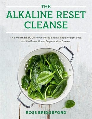 The Alkaline Reset Cleanse: The 7-Day Reboot for  by Bridgeford, Ross 1401955487