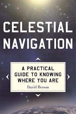 Celestial Navigation: A Practical Guide to Knowing Where You Are