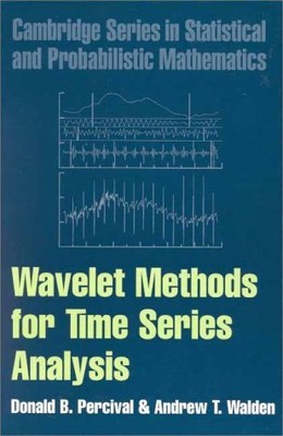 WAVELET METHODS FOR TIME SERIES ANALYSIS (CAMBRIDGE SERIES By Donald B. Percival