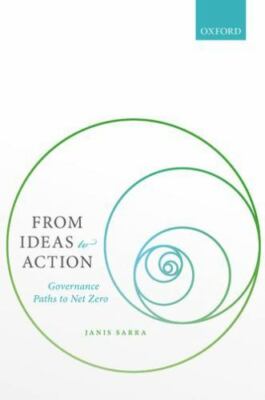 From Ideas to Action: Governance Paths to Net Zero, Sarra, Janis, New Book