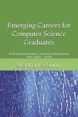 Emerging Careers for Computer Science or Software Engineering Graduates: A Pract