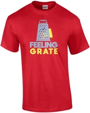 Feeling Grate - Funny Pun T-shirt